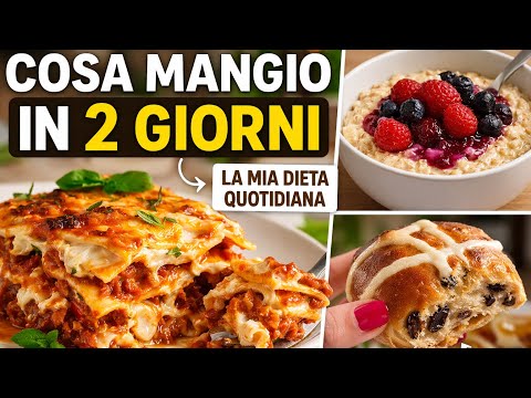 Cosa mangio in 2 giorni | La mia dieta quotidiana semplice