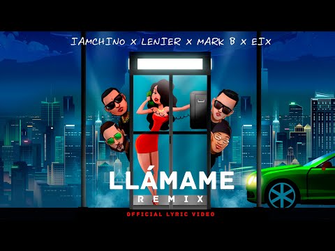 IAmChino ft. Lenier, Mark B, & EIX - Llámame (Remix) [Official Lyric Video]