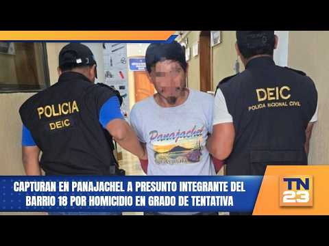 Capturan en Panajachel a presunto integrante del Barrio 18 por homicidio en grado de tentativa