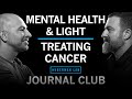 Journal Club With Dr Peter Attia Effects Of Light Dark On Mental Health Treatments For Cancer