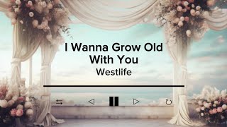 I Wanna Grow Old With You by Westlife | Lyric Video