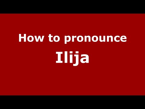 How to pronounce Ilija