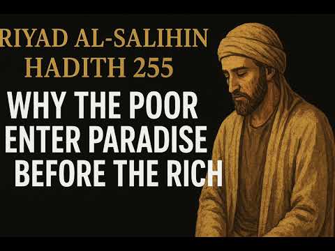 Riyad al-Salihin Hadi 255 | Why the Poor Enter Paradise Before the Rich@Beautifulmindsinspireothers 