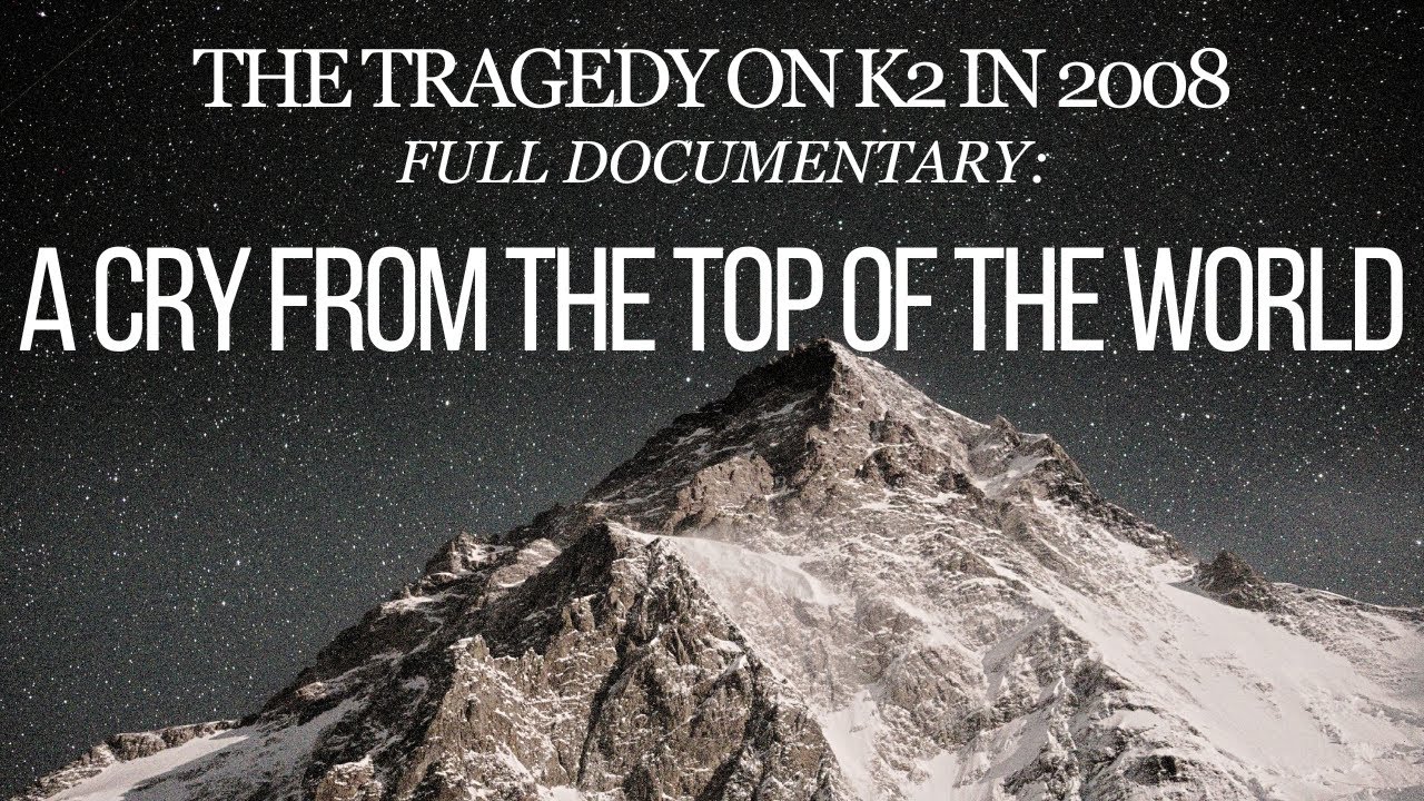 FATAL K2 DOCUMENTARY : A CRY FROM THE TOP OF THE WORLD
