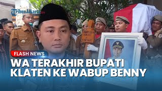 WA Terakhir Bupati Klaten ke Wabup Benny Terungkap, Istri Ungkap Kondisi Almarhum Sebelum Kabar Duka
