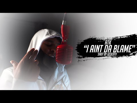 ATK "I AINT DA BLAME" SHOT BY @GeekdTELVISON