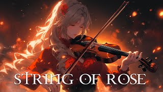 STRING OF ROSE Pure Dramatic 🌟 Most Powerful Violin Fierce Orchestral Strings Music