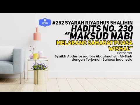 Riyadhus Shalihin #252 Bab 27 Hadits No. 230 Maksud Nabi melarang sahabat puasa wishal