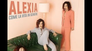 Notizie calde : Alexia, Come la vita in genere: nuovo singolo dal 12 aprile 2019