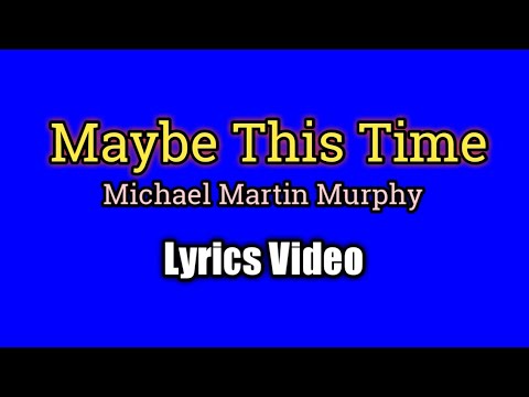 MAYBE THIS TIME - Michael Murphy (Lyrics Video)