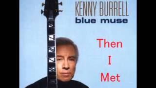 Kenny Burrell -   Then I Met You