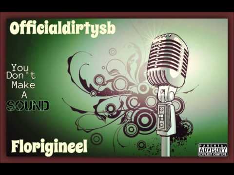 DirtySB Ft. Florigineel - You don't make a sound (Prod By Florigineel)