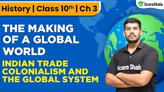 Indian Trade, Colonialism and the Global System Class 10 - SST (History) Chapter 3 | Boards 23-24