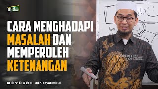 Download lagu Cara Menghadapi Masalah dan Memperoleh Ketenangan - Ustadz Adi Hidayat mp3