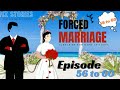 Forced Marriage Episode 56 To 60 By MZ STORIES