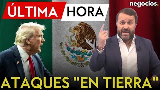 ÚLTIMA HORA| Trump anuncia ataques "en tierra" contra los carteles mexicanos que "gobiernan" el país