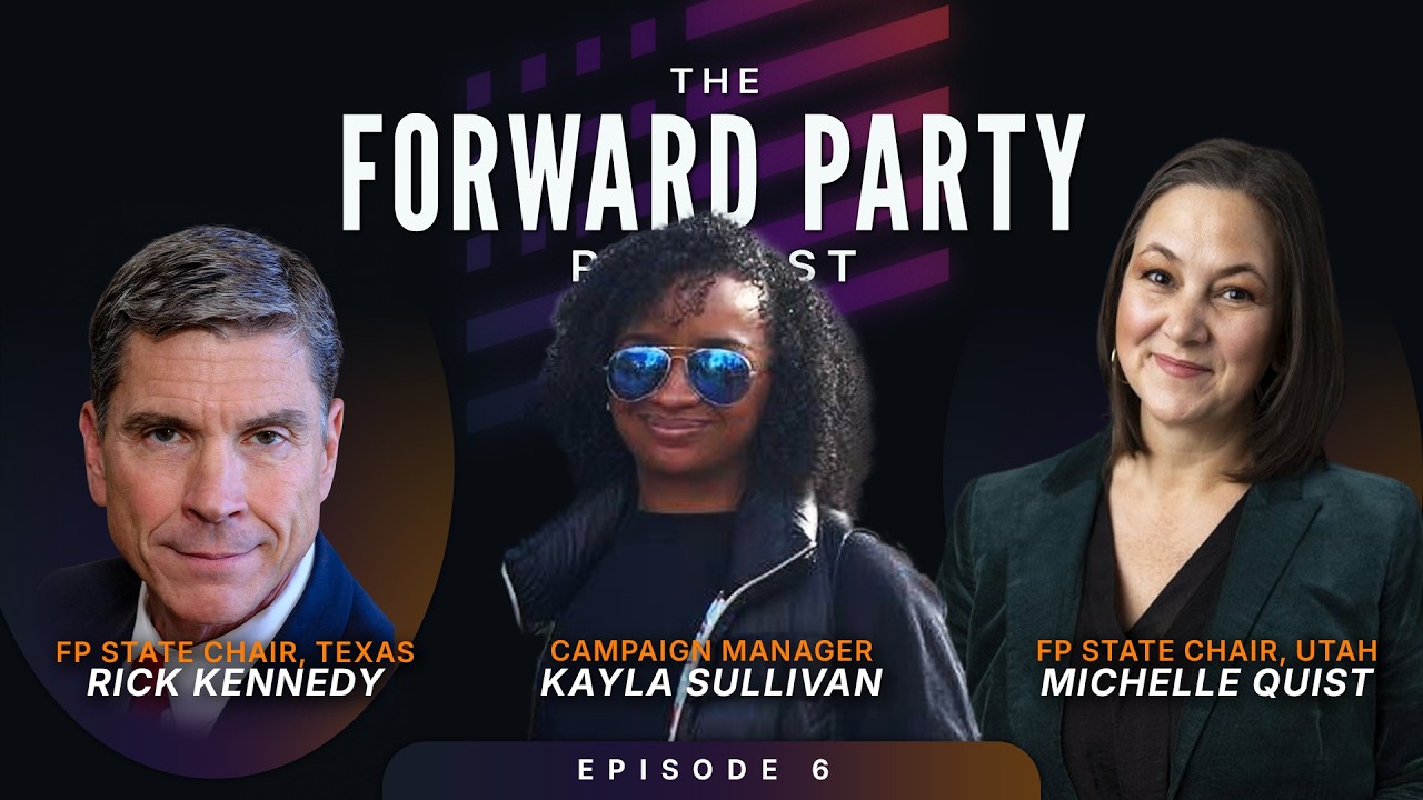 The Forward Party Podcast EP6 - Inside State-Level Reform and the Fight for Independent Voices