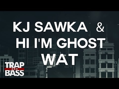 KJ Sawka & Hi I'm Ghost - WAT