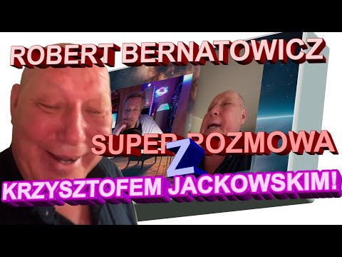 Robert Bernatowicz: SUPER ROZMOWA Z KRZYSZTOFEM JACKOWSKIM!