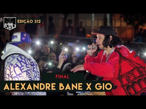 Alexandre Bane x Gio (Final) | 312ª Batalha da Matrix - 16/07/2019