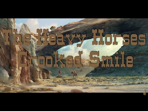 The Heavy Horses - Crooked Smile (Lyrics Video).