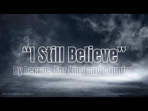 “I Still Believe” | by Lecrae, For King and Country | Lyrics