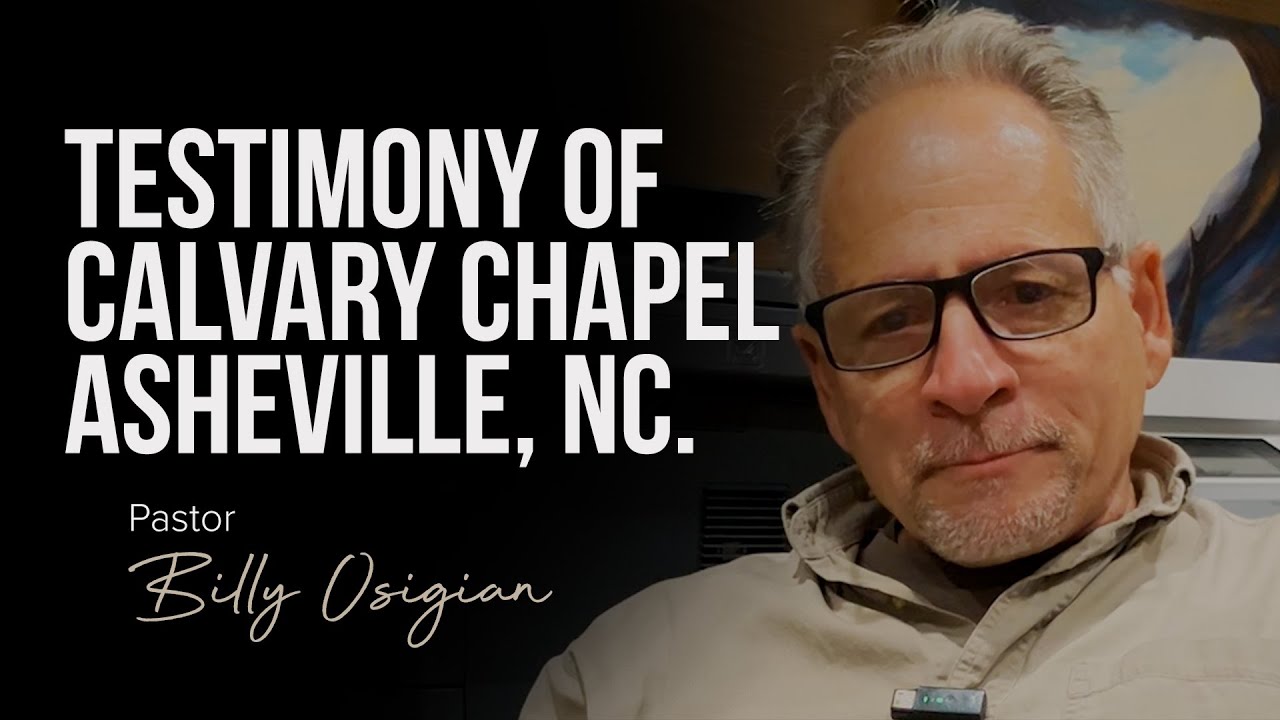 Testimony of Calvary Chapel Ashville, NC | Pastor Billy Osigian
