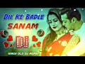 DiL Ke Badle Sanam Dj Remix New Hindi Old Dj Remix Song Love Hindi Dj Remix Song