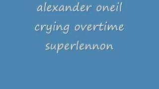 alexander oneil crying overtime