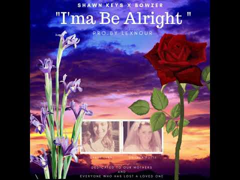 Shawn Keys X Bowzer - "I'ma Be Alright " (Pro By LEXNOUR)