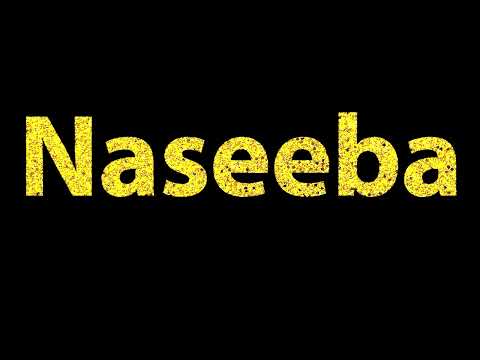 How To Pronounce Naseeba