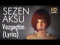 Sezen Aksu - Vazgeçtim (Lyrics | Şarkı Sözleri) Sezen Aksu - Vazgeçtim (Lyrics | Şarkı Sözleri)