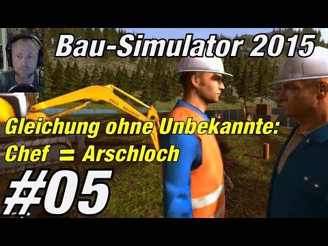 Chef = Arschloch ★ BAU SIMULATOR 2015 #5 ★ Let's play Bau Simulator 2015