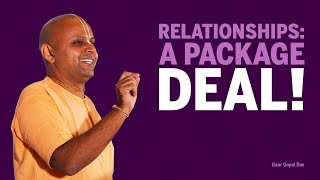 RELATIONSHIPS: A Package DEAL! by Gaur Gopal Das