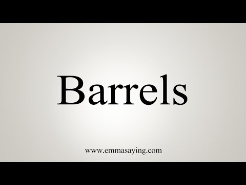 How To Say Barrels