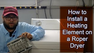How to Install a Heating Element on a Roper Dryer - Fixing a Roper Dryer That Won't Heat