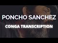 Poncho Sanchez-CONGA TRANSCRIPTION-El Conguero
