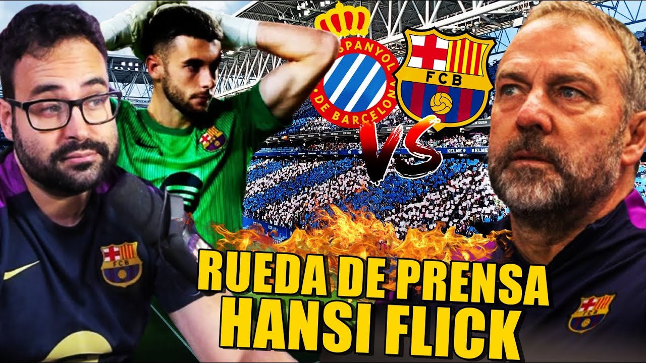 💥FLICK sobre el ESPANYOL: "SERÁ MUY DIFÍCIL" ¡Y PREOCUPACIÓN por el RECIBIMIENTO a JOAN GARCÍA! RDP