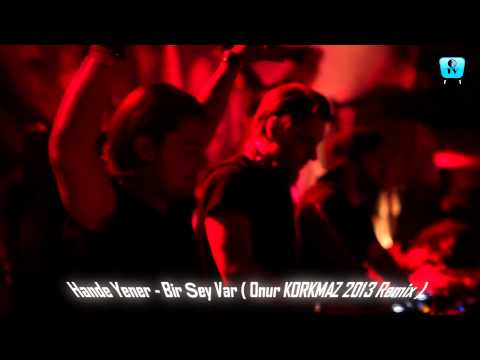 Hande Yener - Bir Şey Var ( Onur KORKMAZ 2013 Remix ).mp4