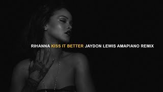 Rihanna - Kiss It Better (Jaydon Lewis Amapiano Remix)