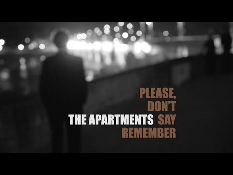 Please, Don't Say Remember by The Apartments. From the 2015 LP 