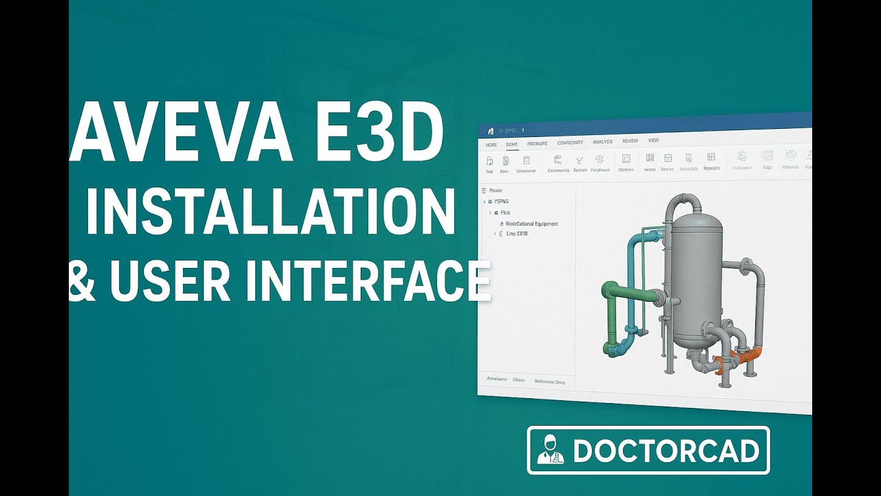 AVEVA E3D – Installation Guide & User Interface | Beginner Tutorial (DoctorCAD)