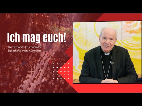 ICH MAG EUCH - Abschiedsworte des scheidenden Erzbischofs Christoph Schönborn