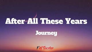 After All These Years - Journey (Lyrics)