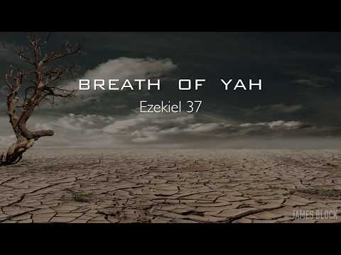 BREATH OF YAH (Ezek. 37) - James Block