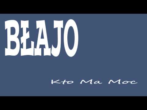Błajo - Kto Ma Moc