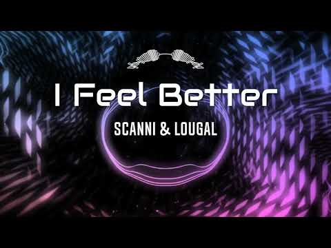 Scanni & Lougal - I feel Better