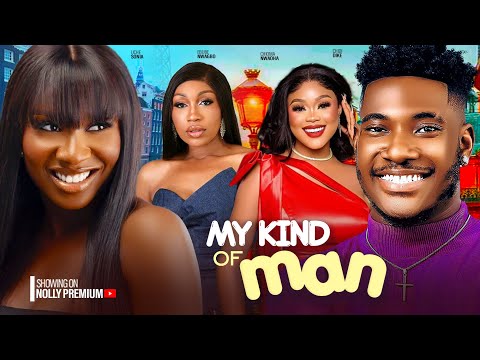 MY KIND OF MAN- CHIDI DIKE CHIOMA NWAOHA SONIA UCHE- 2024 LATEST EXCLUSIVE NOLLYWOOD MOVIES