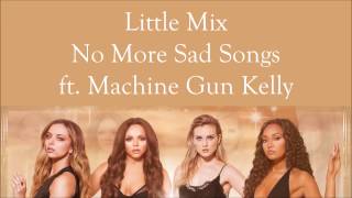 Little Mix ~ No More Sad Songs ft. Machine Gun Kelly ~ Lyrics (Single Version)