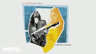 Andrés Suárez - El Corazón Me Arde (Audio)